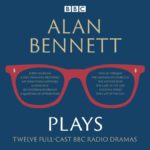 Alan Bennett Plays BBC Radio dramatisations