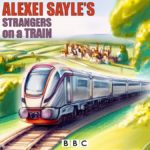 Alexei Sayle’s Strangers on a Train