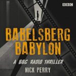Babelsberg Babylon BBC Radio Full-Cast Thriller