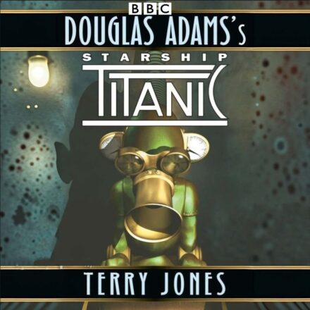 Douglas Adams’s Starship Titanic