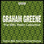 Graham Greene BBC Radio Drama Collection