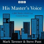 His Master’s Voice A BBC Radio 4 Full-Cast Comedy Drama