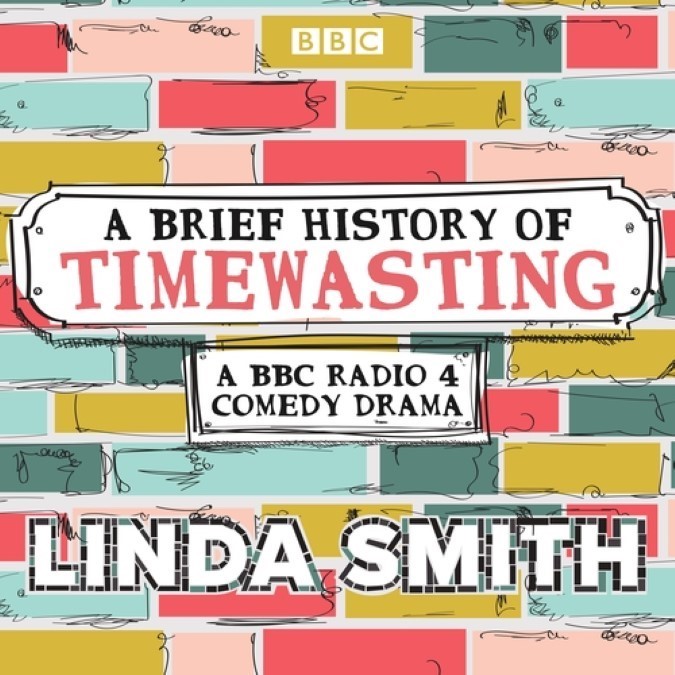 Linda Smith’s A Brief History of Timewasting