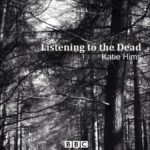 Listening to the Dead