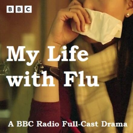 My Life with Flu BBC Radio Full-Cast Drama