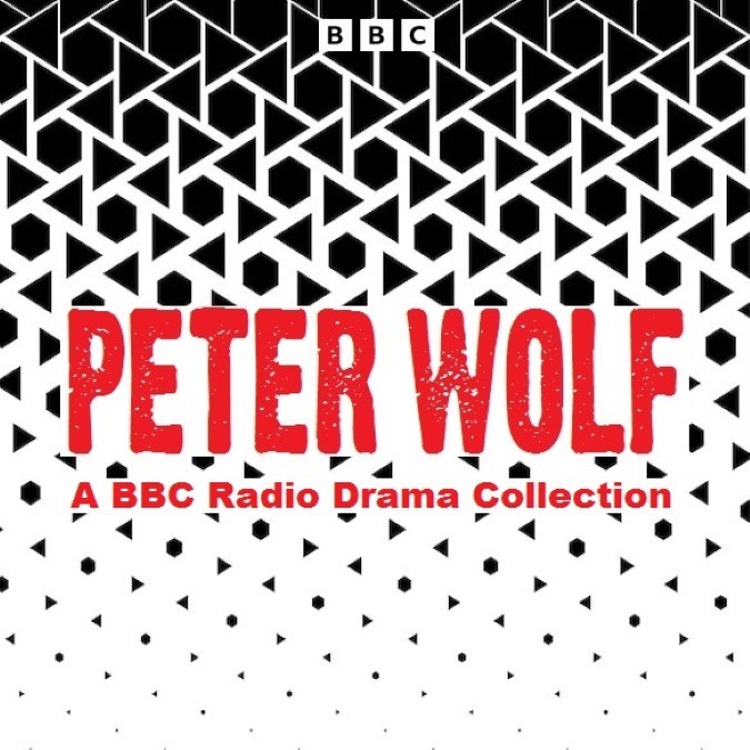 Peter Wolf A BBC Radio Drama Collection