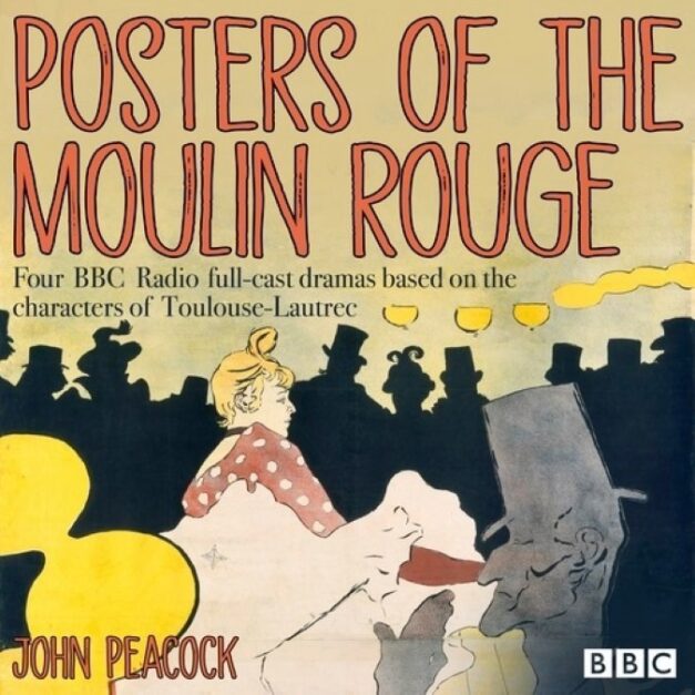 Posters of the Moulin Rouge BBC Radio Drama