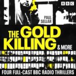 The Gold Killing and More Four Full-Cast BBC Radio Thrillers