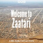 Welcome to Zaatari A BBC Radio Full-Cast Drama