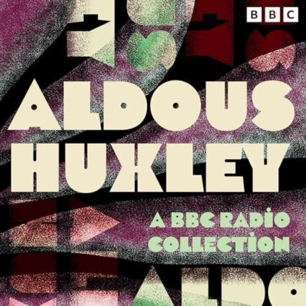 Aldous Huxley A BBC Radio Collection