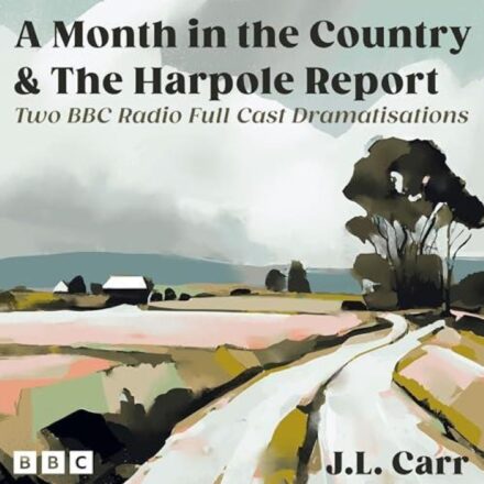 A Month in the Country and The Harpole Report Two BBC Radio Full Cast Dramatisations