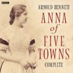 Anna Of The Five Towns – Arnold Bennett