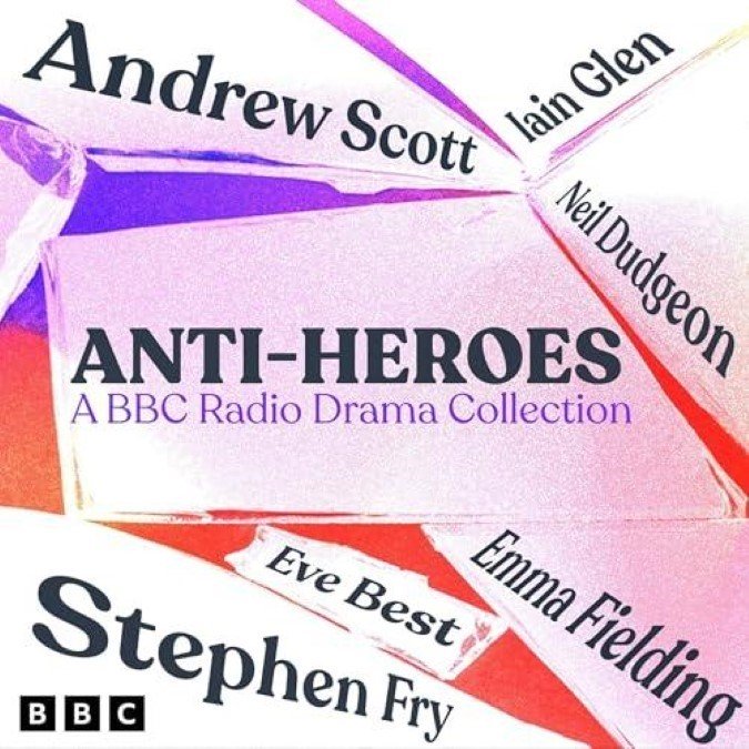 Anti-Heroes A BBC Radio Drama Collection