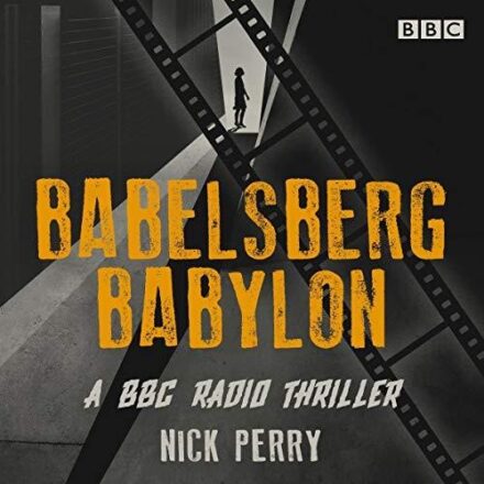 Babelsberg Babylon BBC Radio Full-Cast Thriller