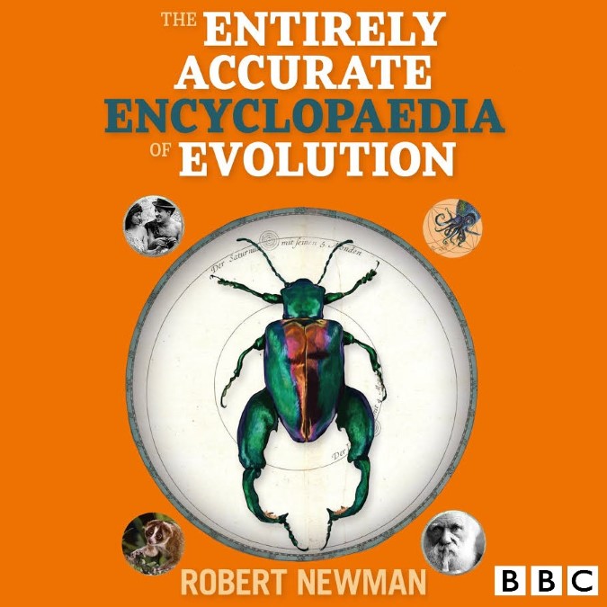 Robert Newman’s Entirely Accurate Encyclopaedia of Evolution