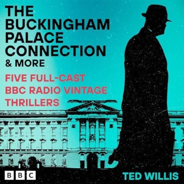 The Buckingham Palace Connection and More Five Full-Cast BBC Radio Vintage Thrillers