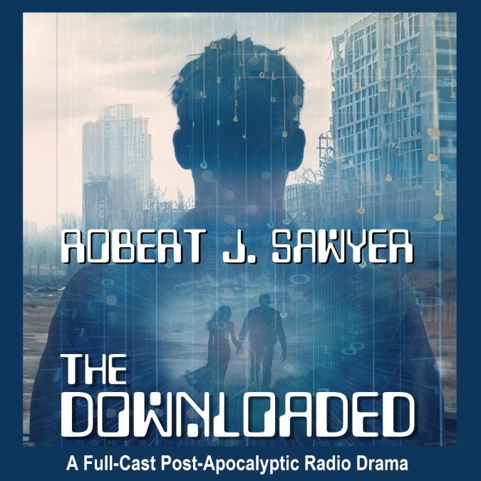 The Downloaded Full-Cast Sci-Fi Radio Drama