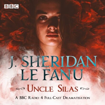 Uncle Silas – Sheridan Le Fanu
